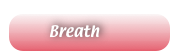        Breath
