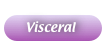   Visceral 